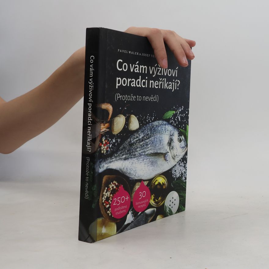 Josef Tóth Co vám výživoví poradci neříkají? (Protože to nevědí)
