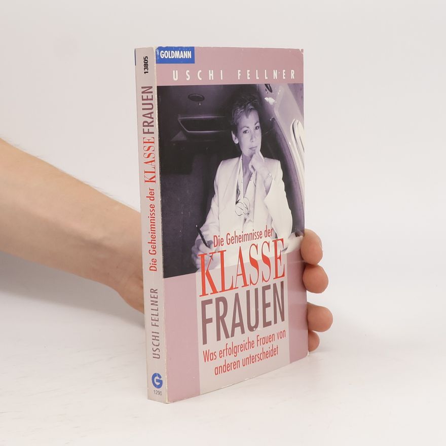 Uschi Fellner Die Geheimnisse der Klasse-Frauen