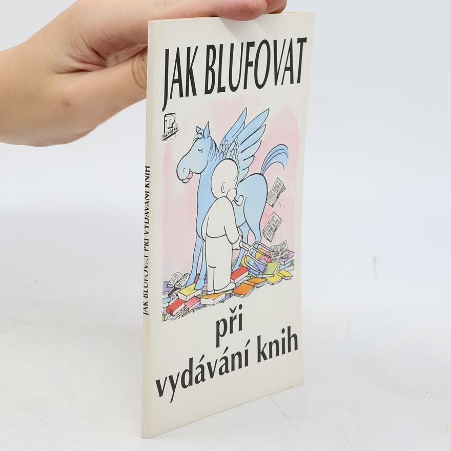 Dorothy M. Stewart Jak blufovat při vydávání knih