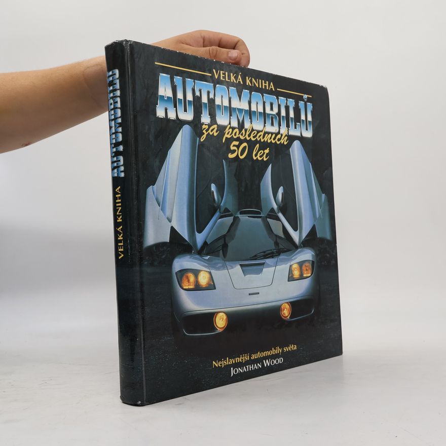 Jaroslav Sádek Velká kniha automobilů za posledních 50 let. Nejslavnější automobily světa.
