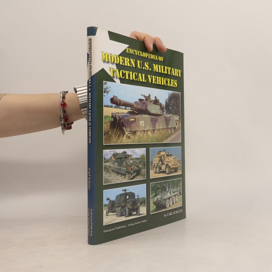 Carl Schulze Encyclopedia of Modern U.S. Military Tactical Vehicles