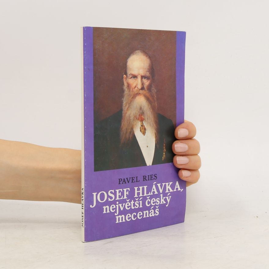 Pavel Ries Josef Hlávka, největší český mecenáš