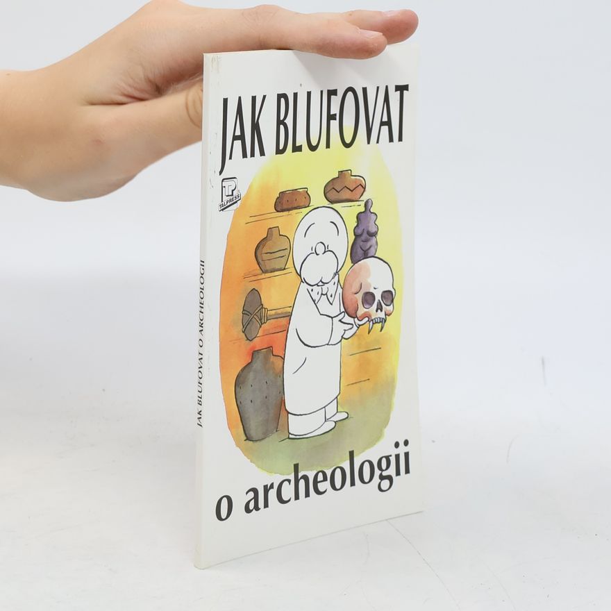 Paul Bahn Jak blufovat o archeologii