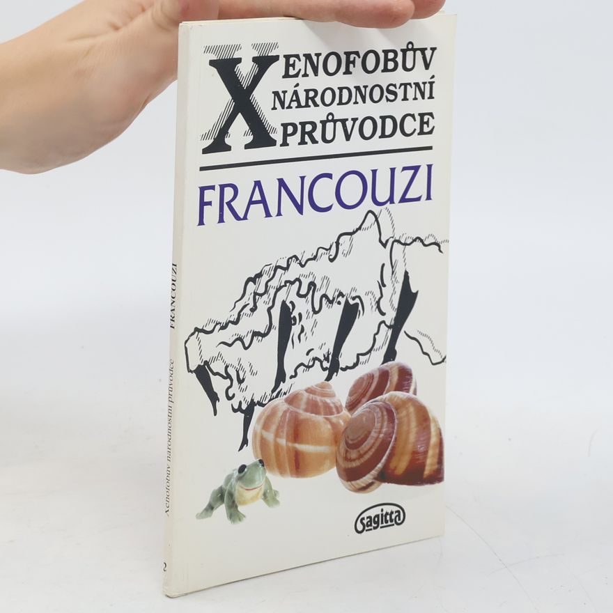 Nicholas Yapp Xenofobův národnostní průvodce. Francouzi