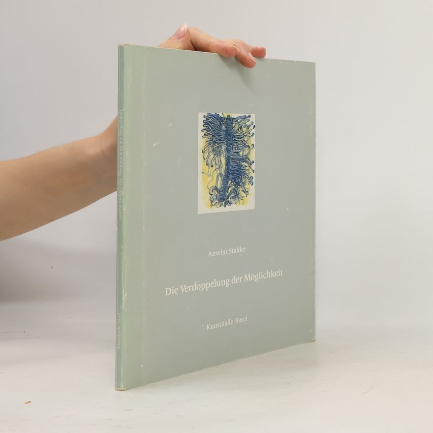 Anselm Stalder Die Verdoppelung der Möglichkeit