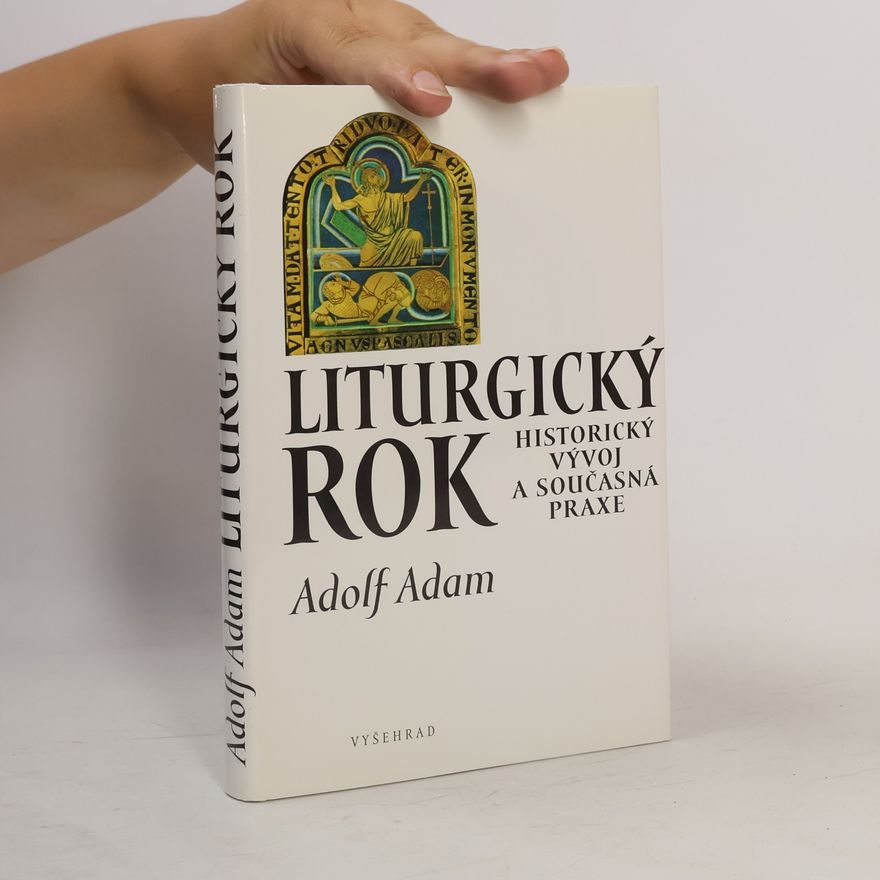 Adolf Adam Liturgický rok : historický vývoj a současná praxe
