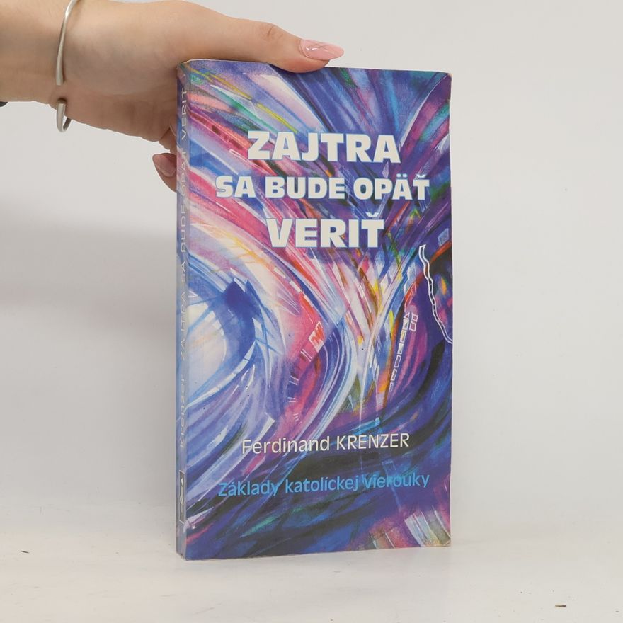 Ferdinand Krenzer Zajtra sa bude opät veriť : Základy katolíckej vierouky