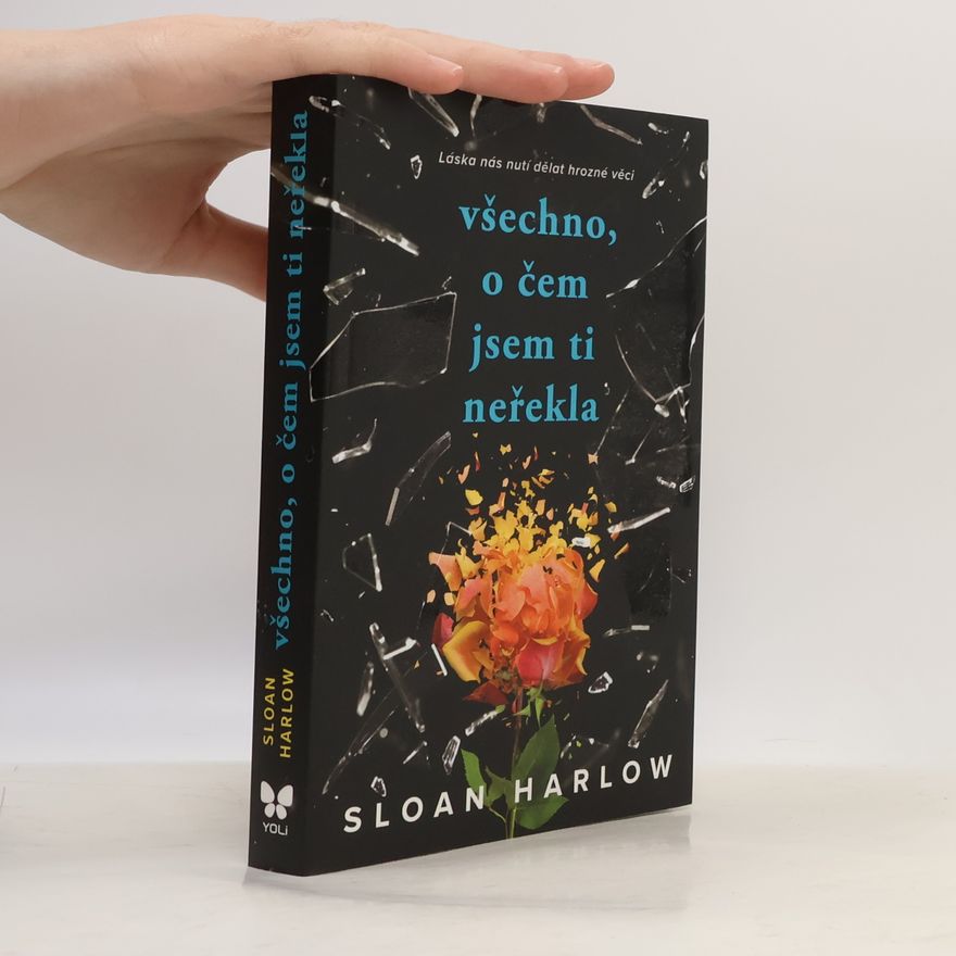 Sloan Harlow Všechno, o čem jsem ti neřekla