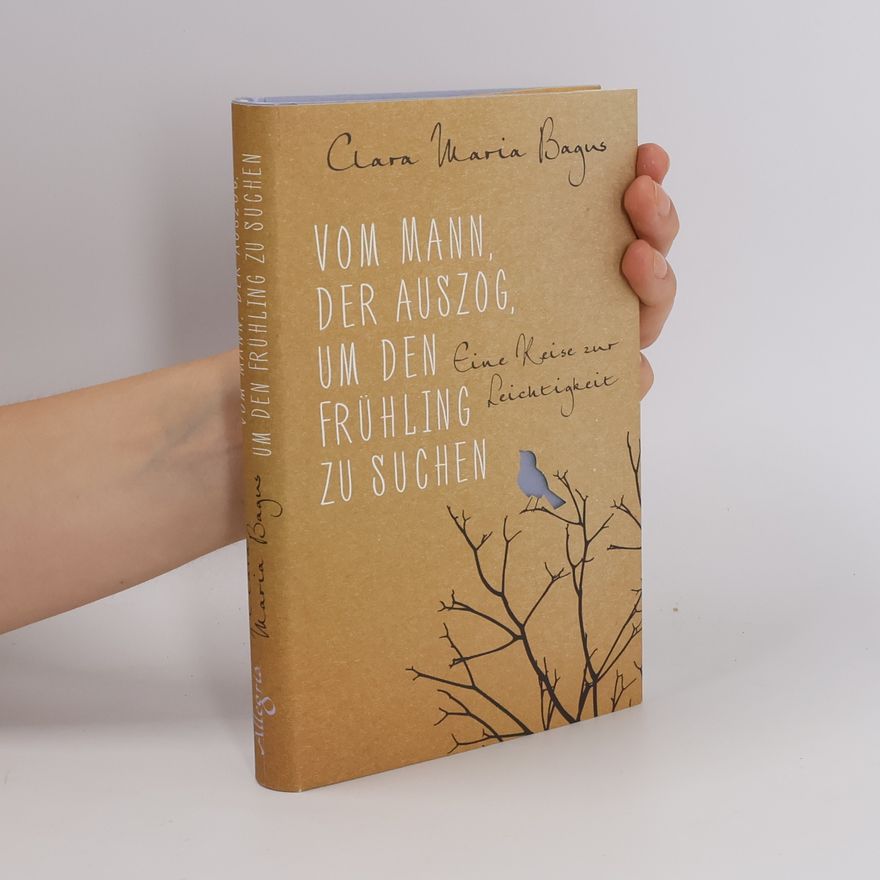 Clara Maria Bagus Vom Mann, der auszog, um den Frühling zu suchen