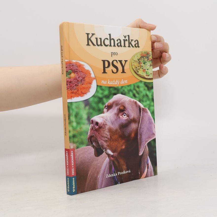 Zdenka Prošková Kuchařka pro psy na každý den