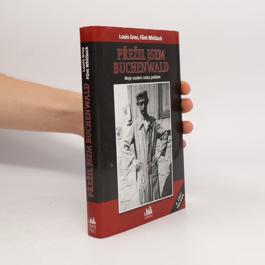 Louis Gros Přežil jsem Buchenwald - moje osobní cesta peklem