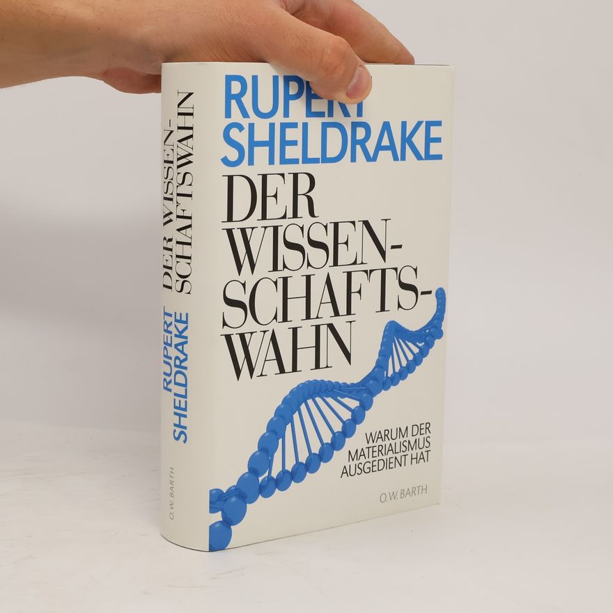 Rupert Sheldrake Der Wissenschaftswahn