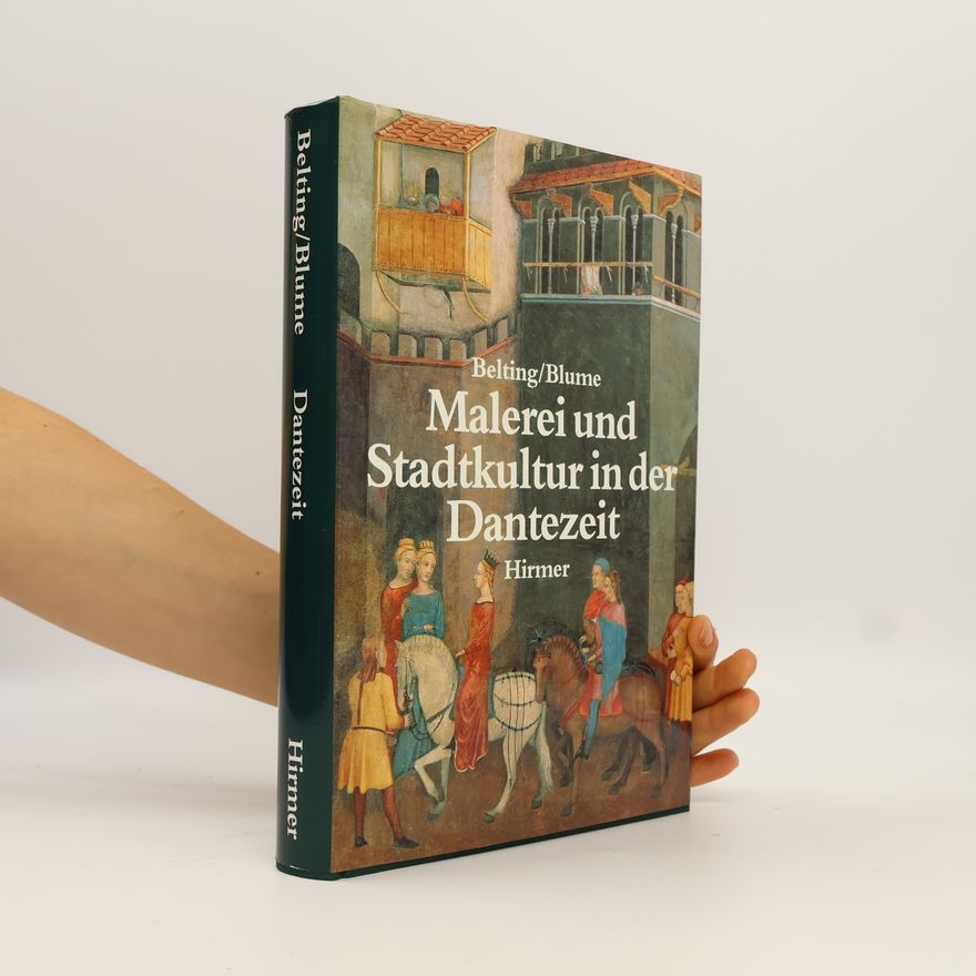 Hans Belting Malerei und Stadtkultur in der Dantezeit