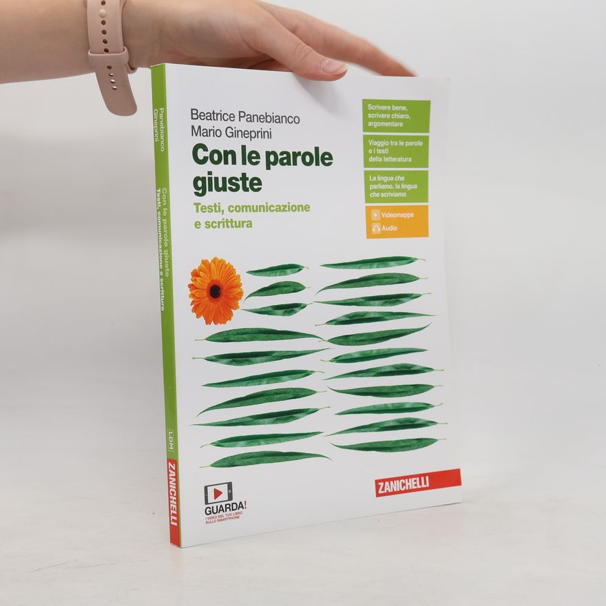 Mario Gineprini Con le parole giuste. Testi, comunicazione e scrittura. Per le Scuole superiori. Con e-book. Con espansione online