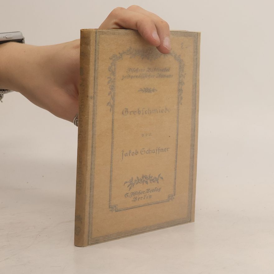Jakob Schaffner Grobschmiede und andere Novellen