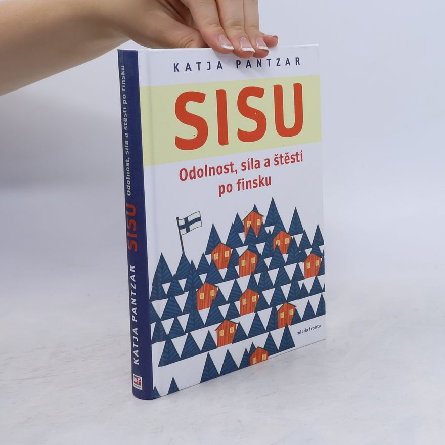 Katja Pantzar Sisu: Odolnost, síla a štěstí po finsku