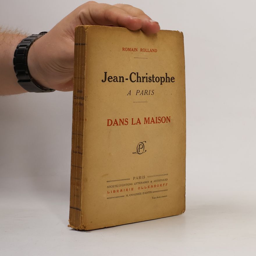 Romain Rolland Jean-Christophe à Paris. Dans la maison