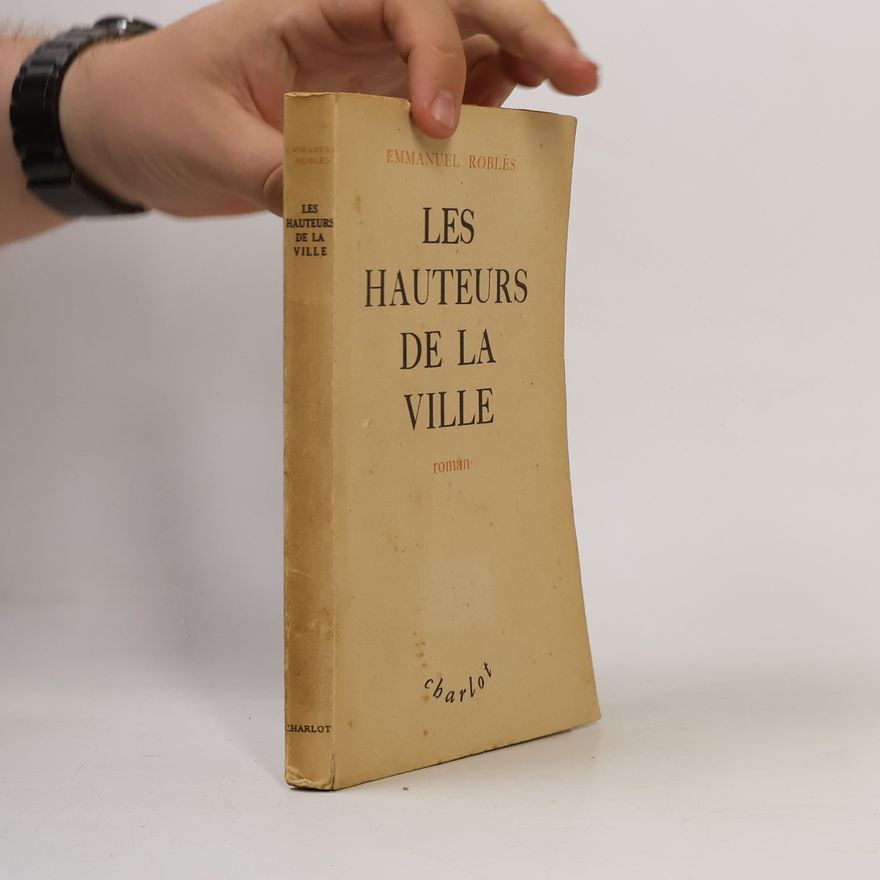 Emmanuel Roblès Les hauteurs de la ville
