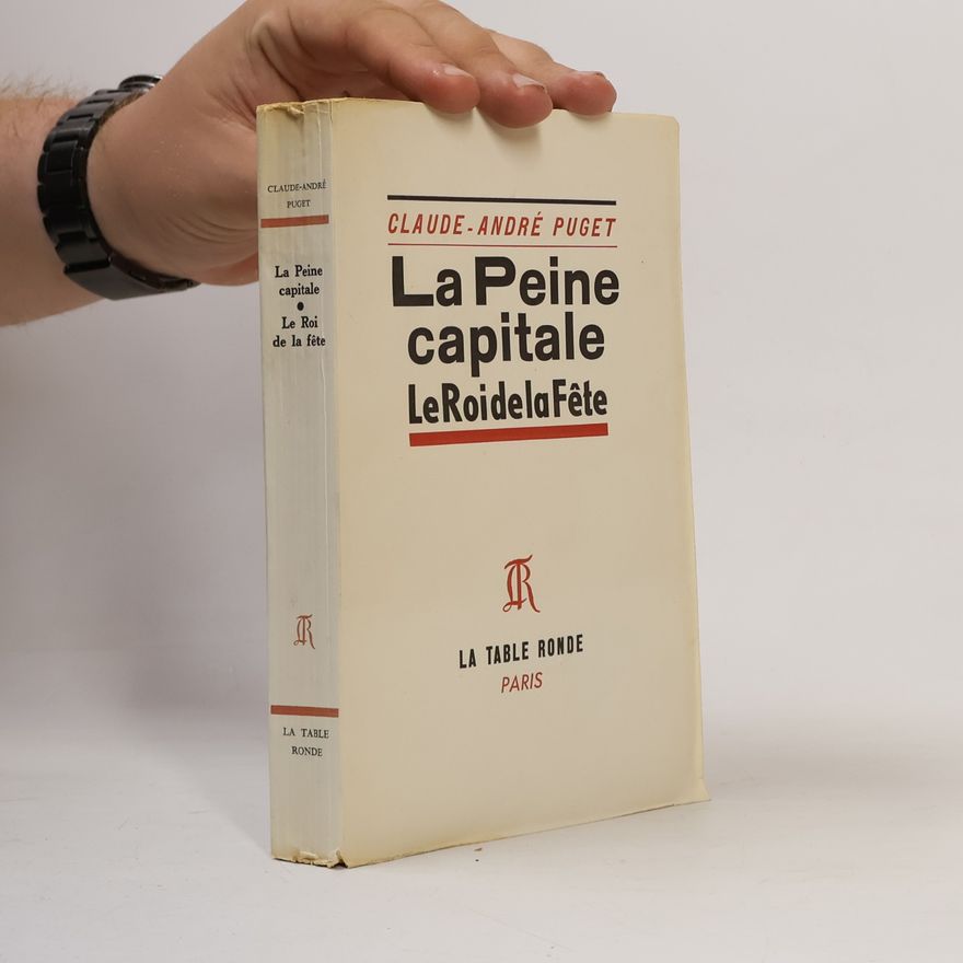 Claude-André Puget  La Peine capitale. Le Roi de la fête