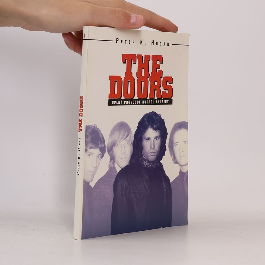 Peter K. Hogan The Doors : úplný průvodce hudbou skupiny