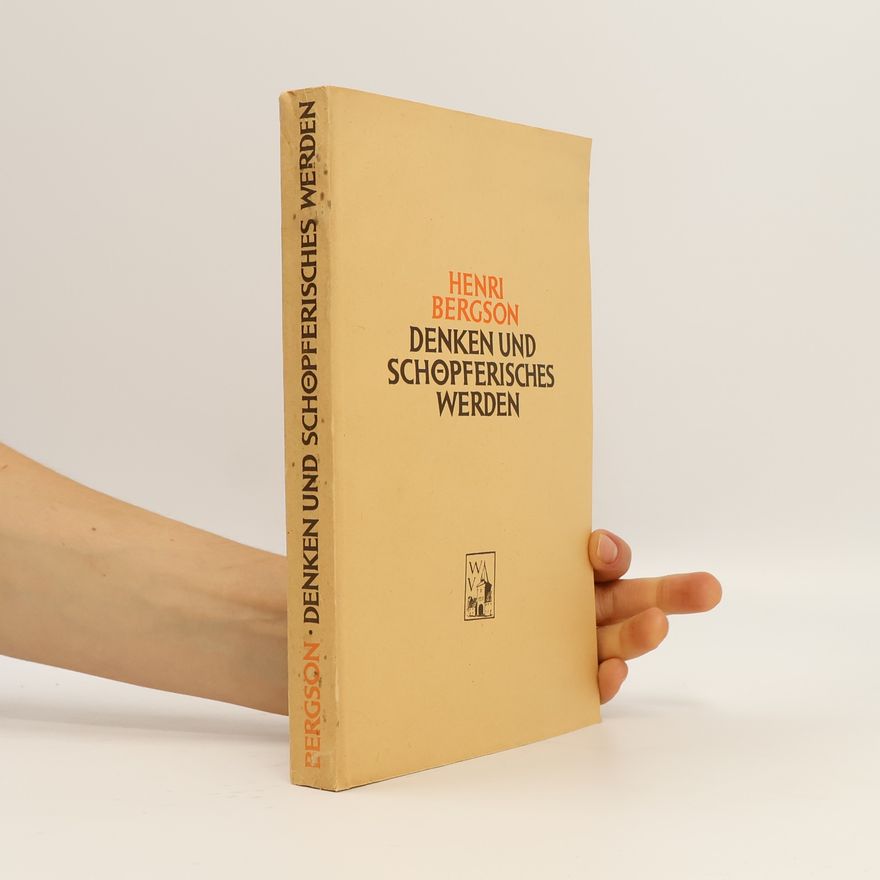 Henri Bergson Denken und schöpferisches Werden