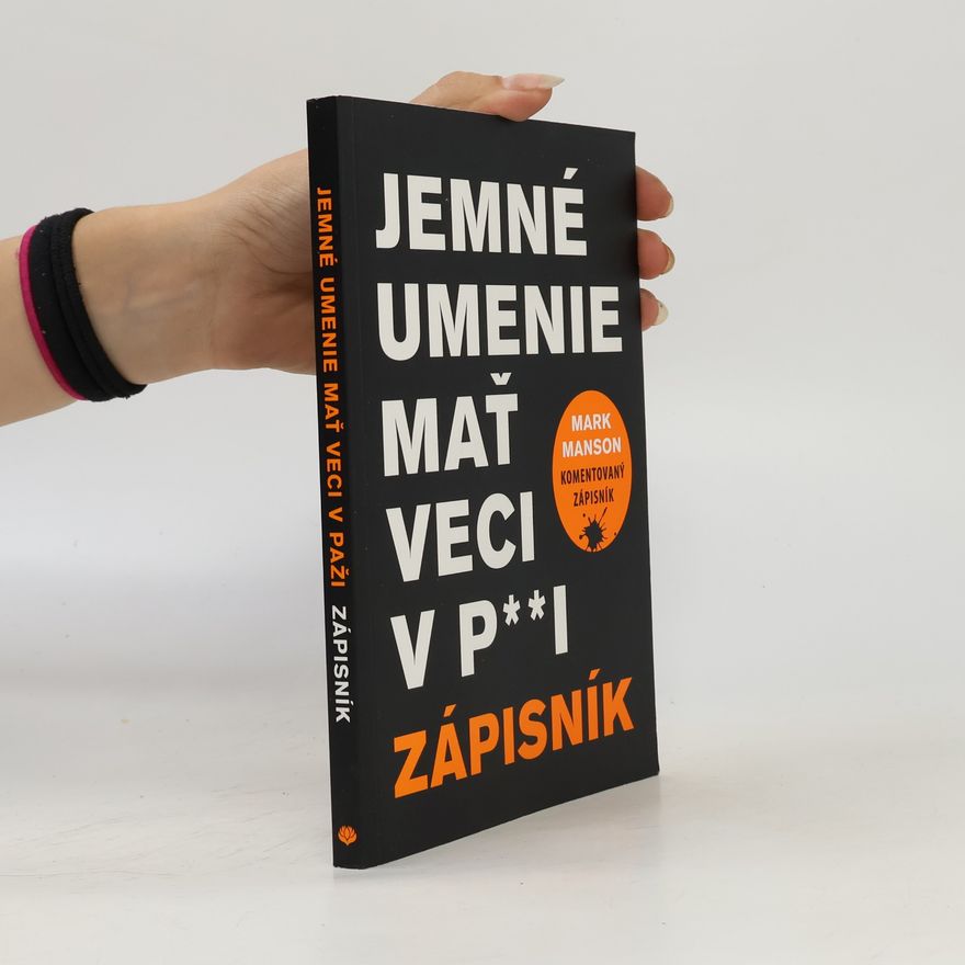 Mark Manson Jemné umenie mať veci v p**i. Zápisník