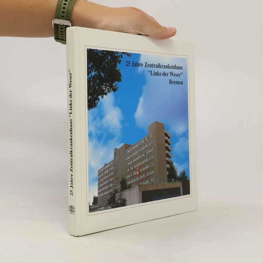 Autorenkollektiv 25 Jahre Zentralkrankenhaus "Links der Weser" Bremen