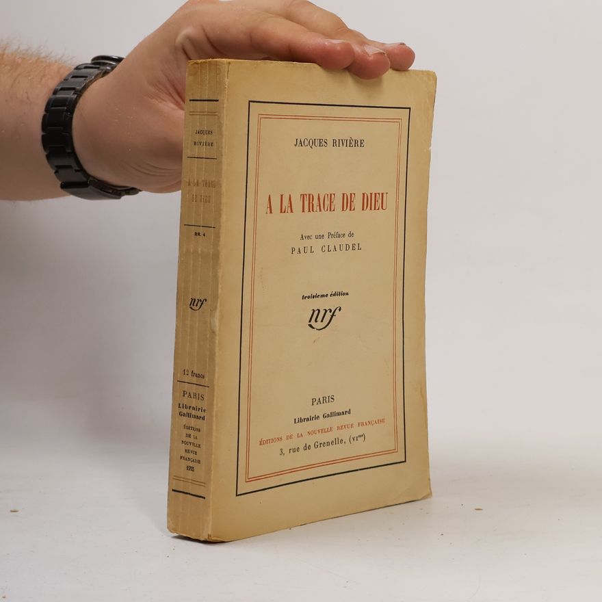 Jacques Rivière A la trace de Dieu