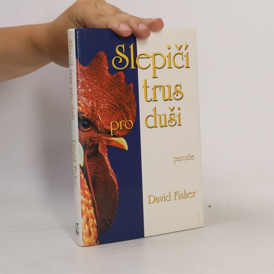 David Fisher Slepičí trus pro duši: Povídky, při nichž ztvrdne srdce a otupí se duch