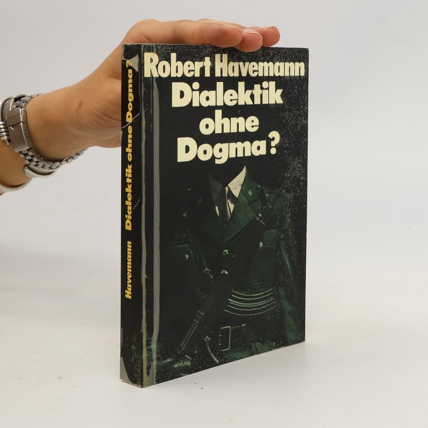 Robert Havemann Dialektik ohne Dogma?