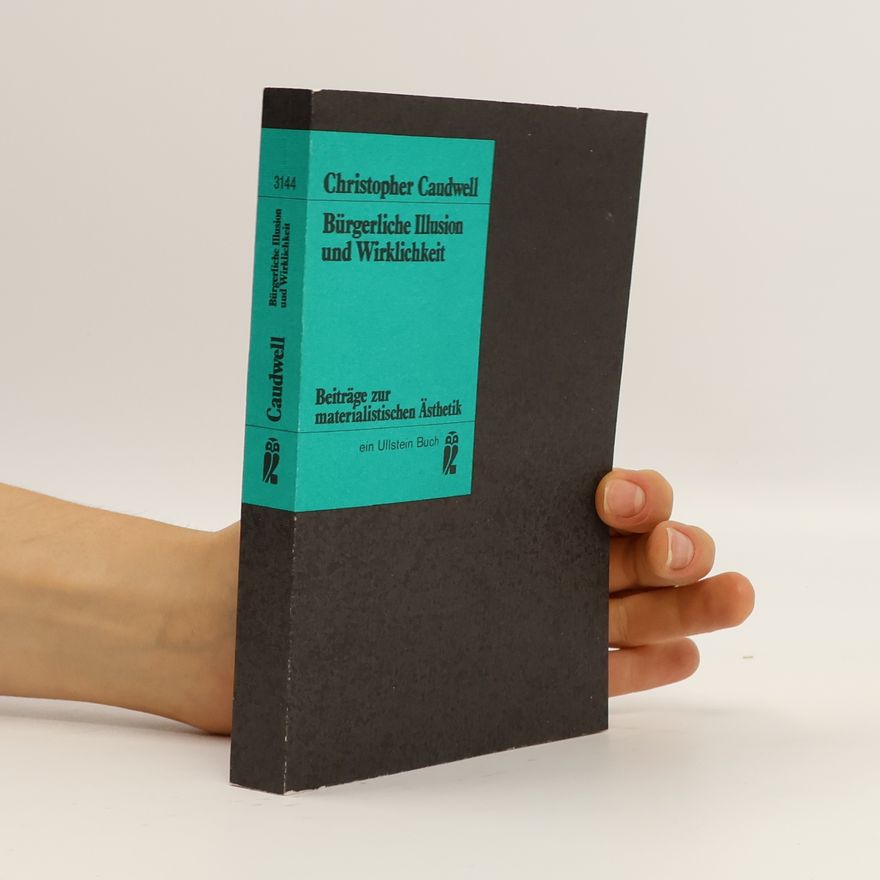Christopher Caudwell Bürgerliche Illusion und Wirklichkeit