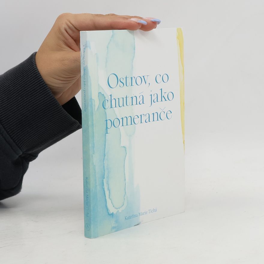 Kateřina Marie Tichá Ostrov, co chutná jako pomeranče