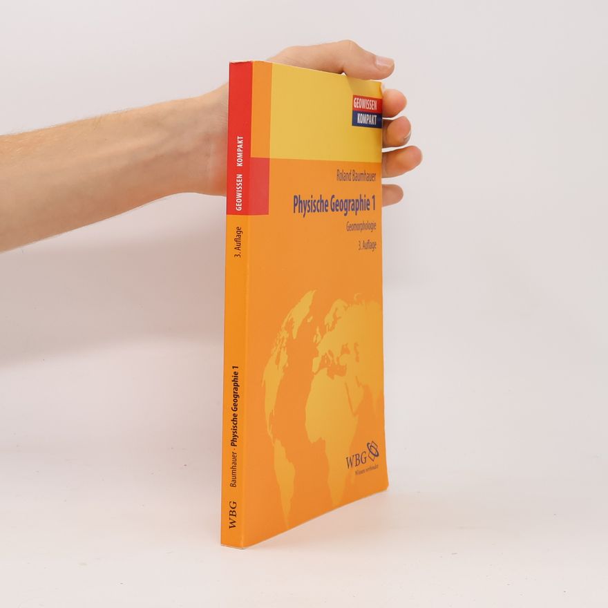 Roland Baumhauer Geowissen Kompakt - 1: Physische Geographie