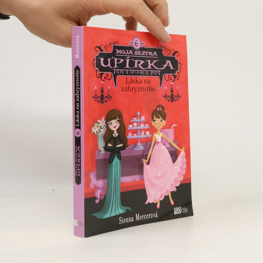 Sienna Mercer Moja sestra upírka 6: Láska na zahryznutie