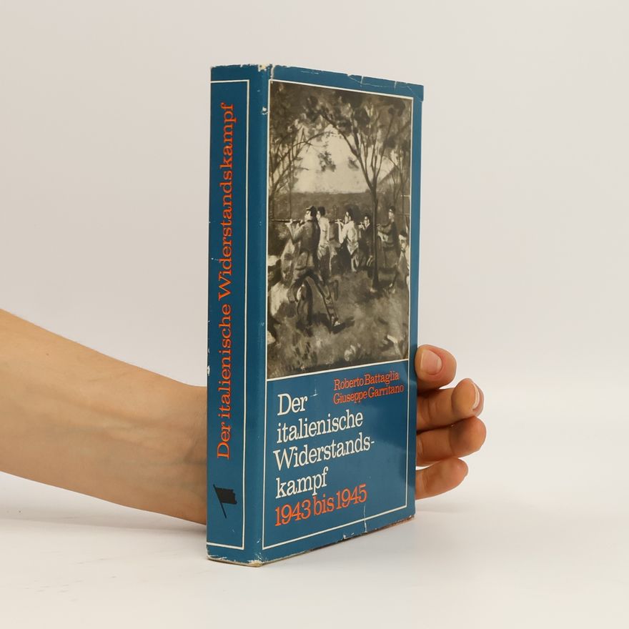Giuseppe Garritano Der italienische Widerstandskampf 1943 bis 1945