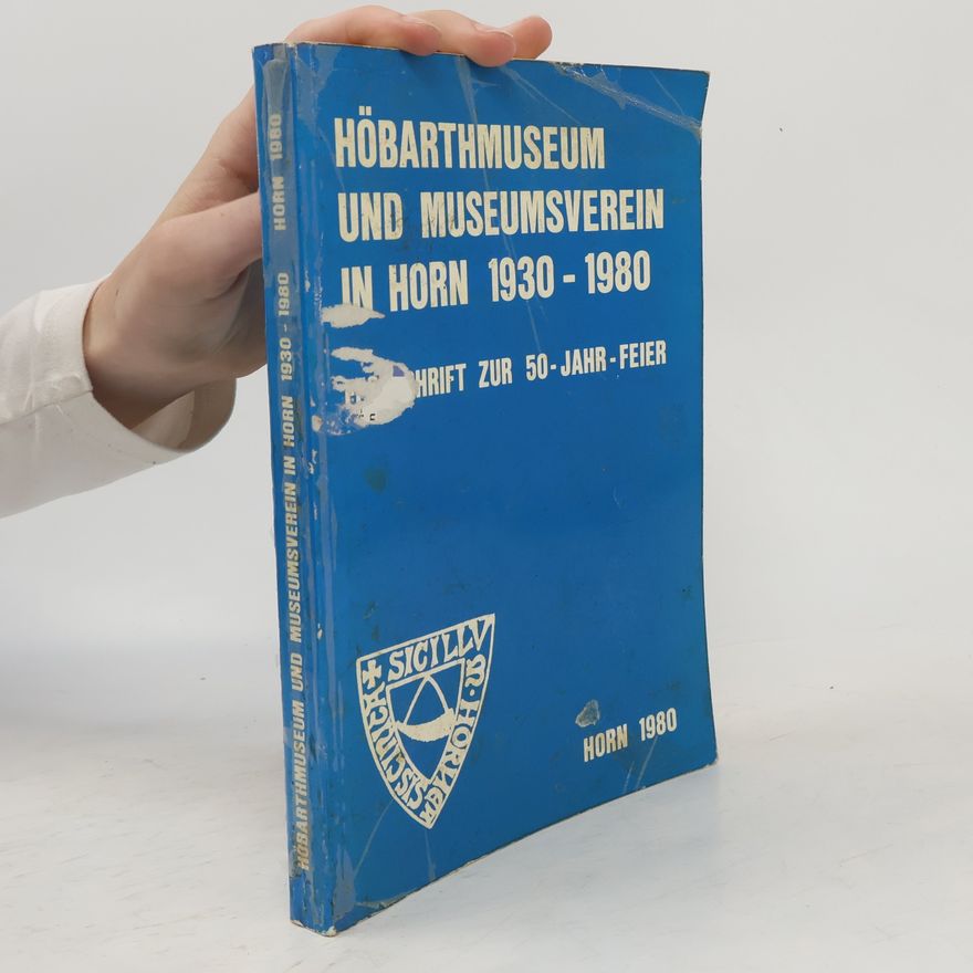 Ingo Prihoda Höbarthmuseum und Museumsverein in Horn 1930-1980