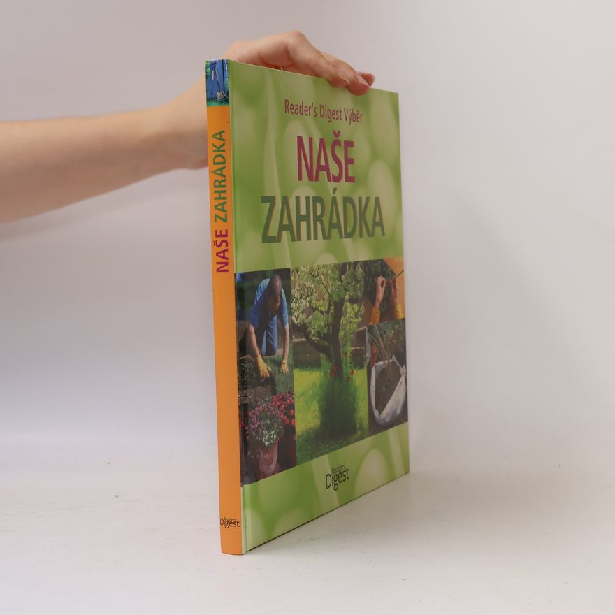 Daphne Ledward Naše zahrádka: Všechno, co potřebujete vědět pro úspěšné zahradničení