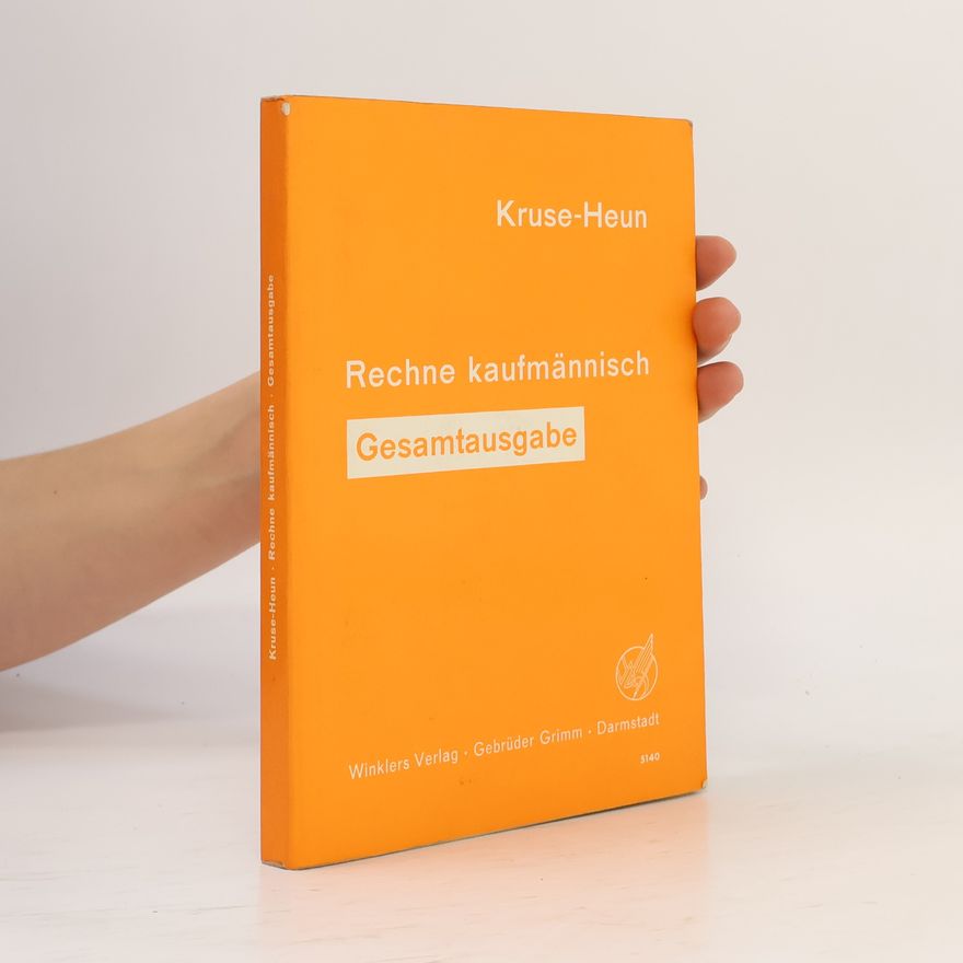 Ludwig Kruse Rechne kaufmännisch. Gesamtausgabe