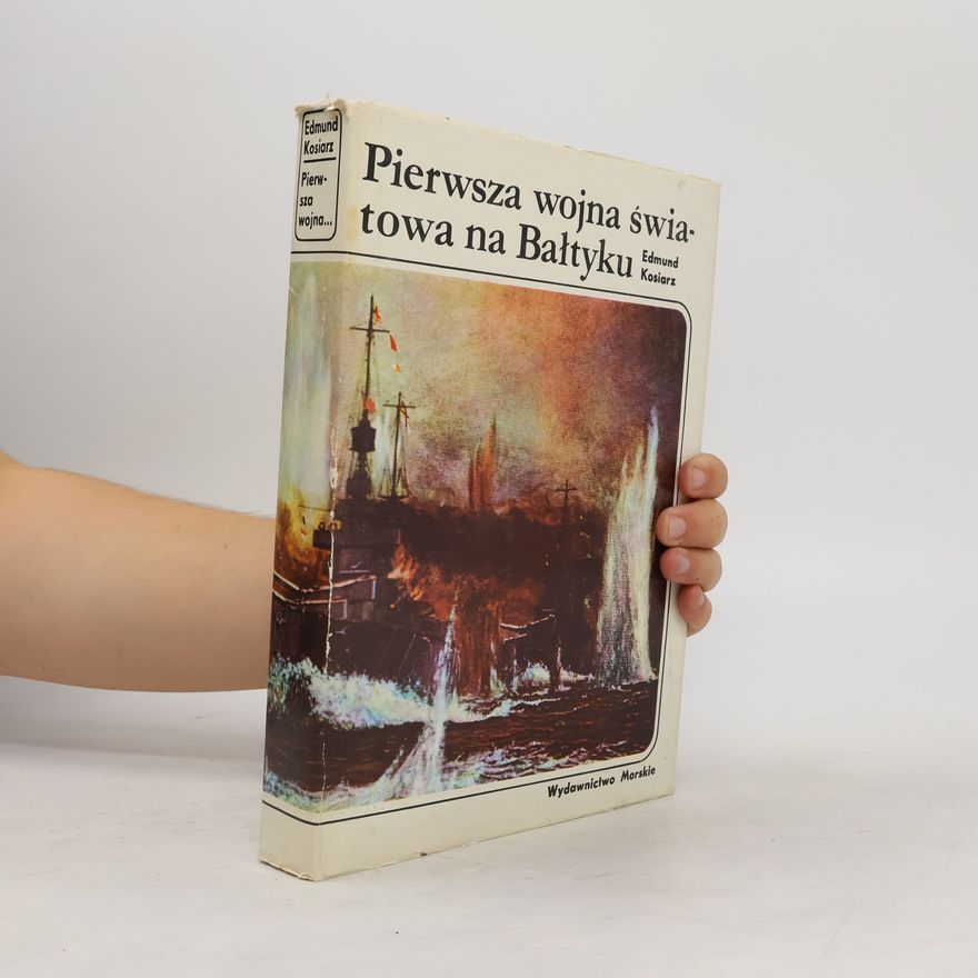 Edmund Kosiarz Seria Historia morska: Pierwsza wojna światowa na Bałtyku