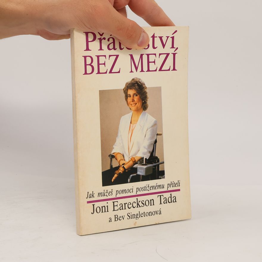 Bev Singleton Přátelství bez mezí : jak můžeš pomoci postiženému příteli