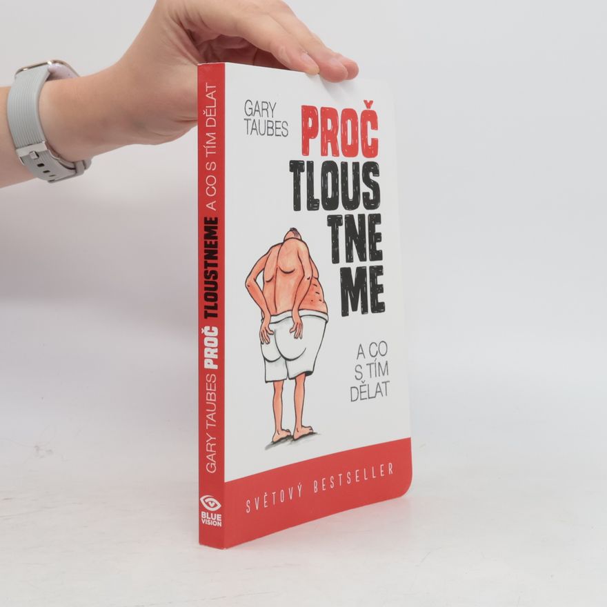 Gary Taubes Proč tloustneme : a co s tím dělat