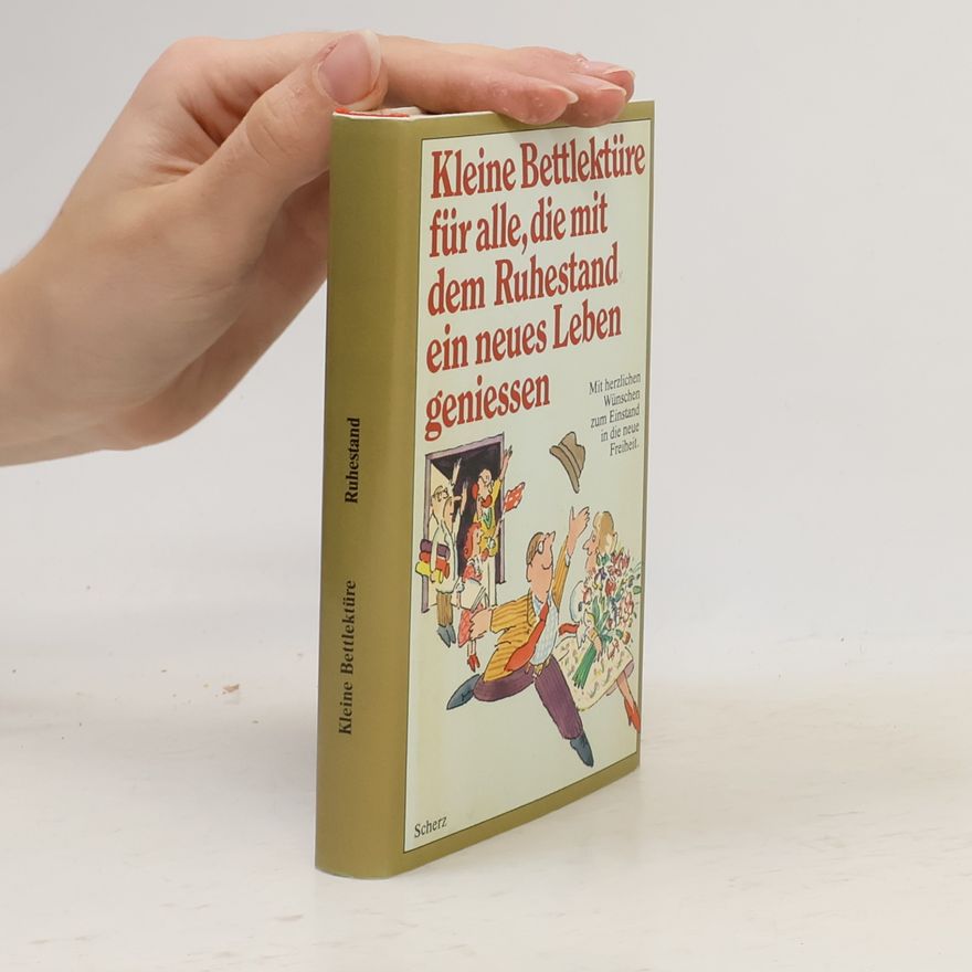 Katharina Steiner Kleine Bettlektüre für alle, die mit dem Ruhestand ein neues Leben geniessen