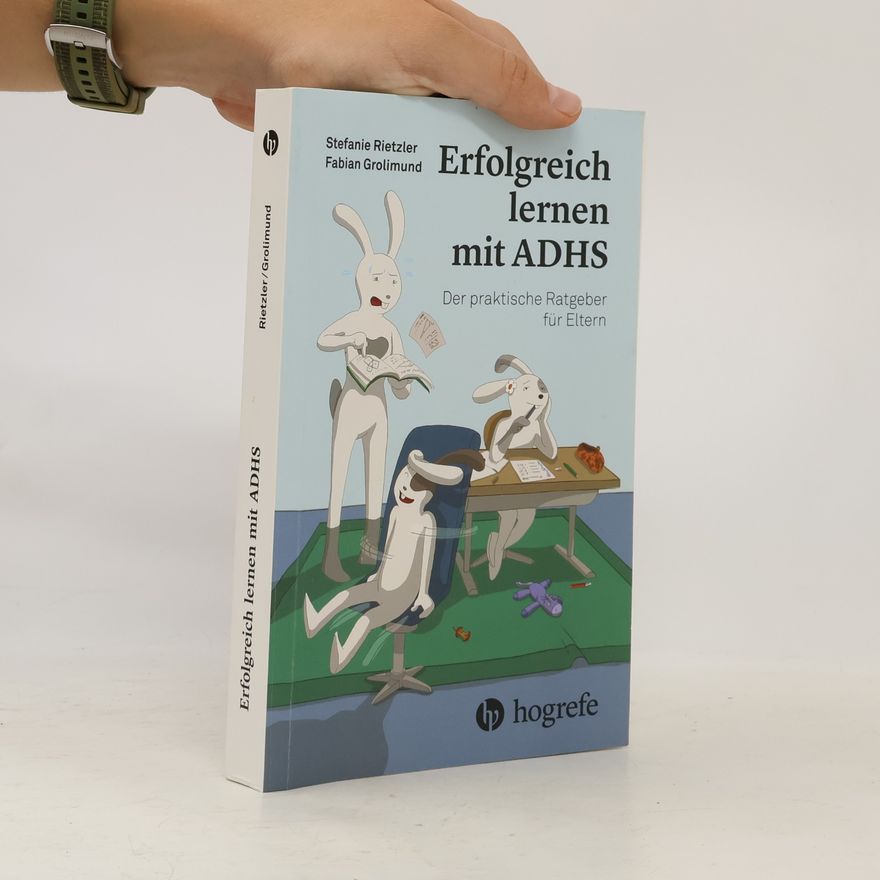 Fabian Grolimund Erfolgreich lernen mit ADHS. Der praktische Ratgeber für Eltern