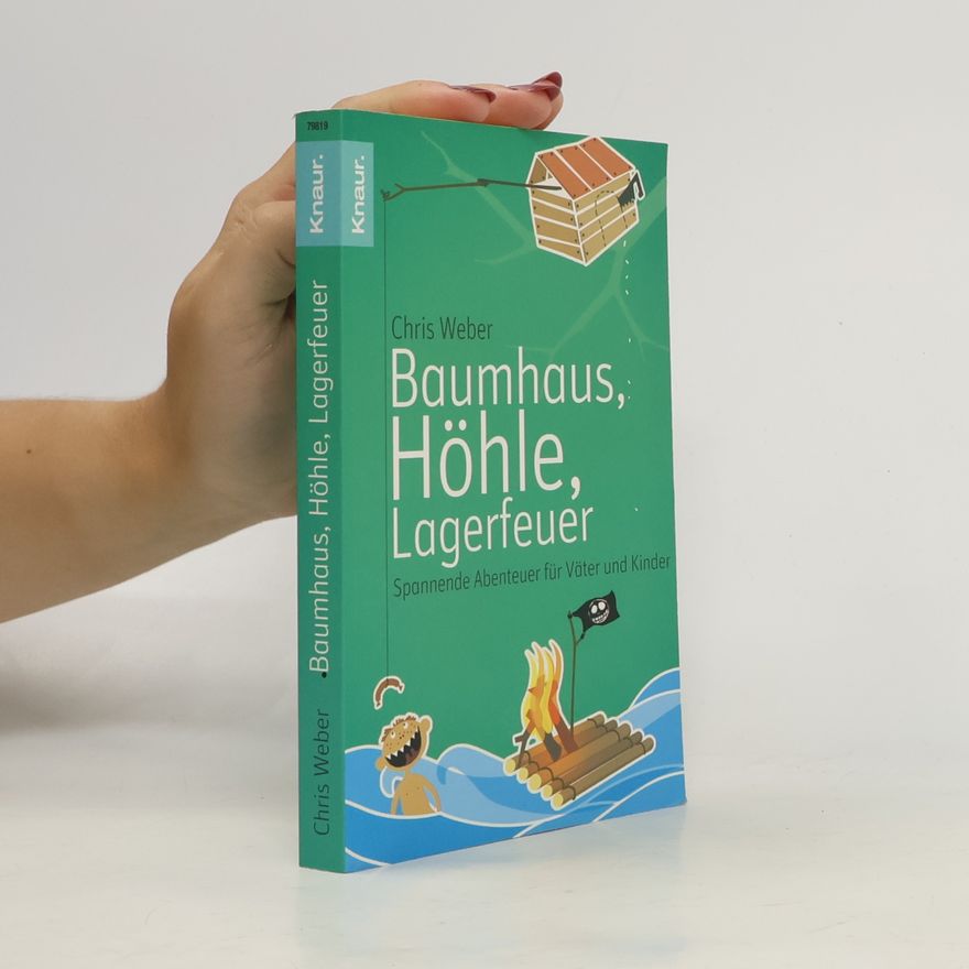 Chris Weber Baumhaus, Höhle, Lagerfeuer