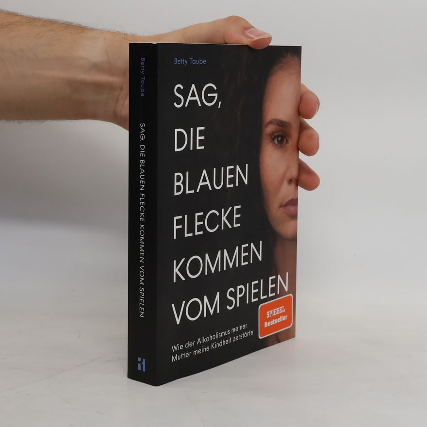 Betty Taube Sag, die blauen Flecken kommen vom Spielen