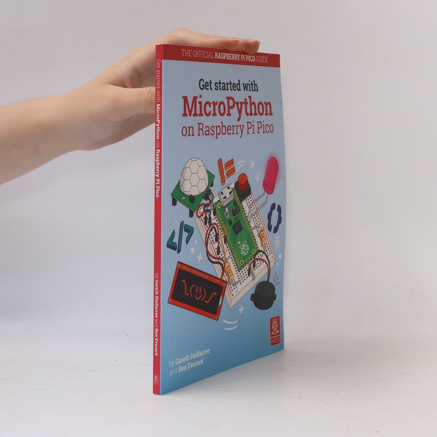 Gareth Halfacree Get Started with MicroPython on Raspberry Pi Pico