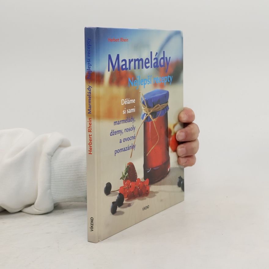 Herbert Feldkamp Marmelády: Nejlepší recepty: Děláme si sami marmelády, džemy, rosoly a ovocné pomazánky