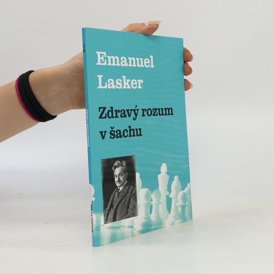 Emanuel Lasker Zdravý rozum v šachu