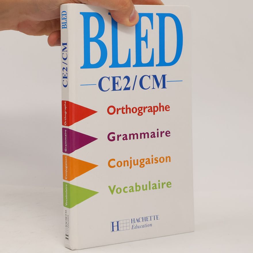 Odette Bled Bled - CE2-CM: Orthographe, conjugaison, grammaire, vocabulaire