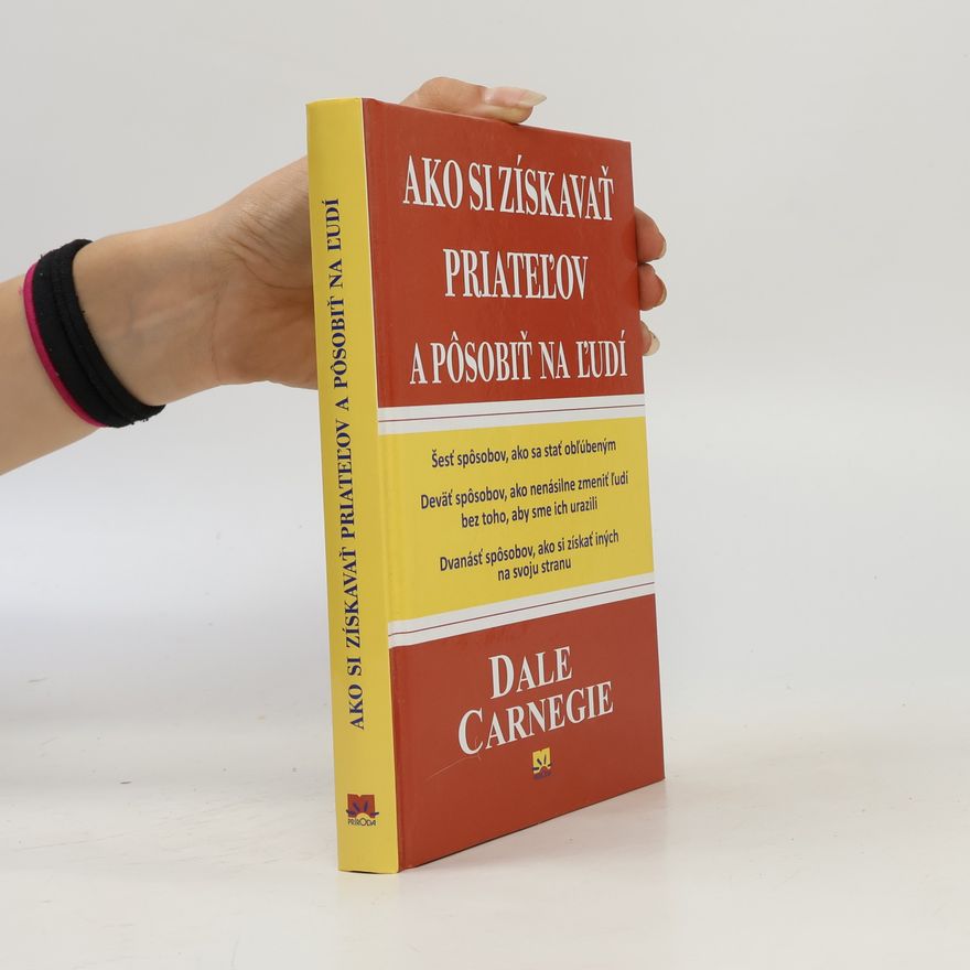 Dale Carnegie Ako si získavať priateľov a pôsobiť na ľudí
